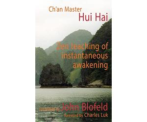 Zen Teaching of Instantaneous Awakening: being the teaching of the Zen Master Hui Hai, known as the Great Pearl