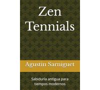 Zen Tennials: Sabiduría antigua para tiempos modernos