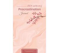 ZEN the Art of Procrastination Journal: For that woman who knows what she wants, a witty motivational quotes one very page, 321 lined pages to write your notes, feelings or memories