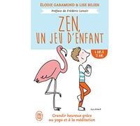 Zen, Un Jeu D'enfant 6 Ans - 11 Ans - Grandir Heureux Grâce À La Méditation Et Au Yoga