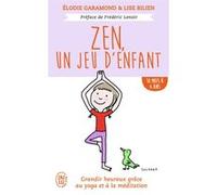 Zen, un jeu d'enfant Lise Bilien (Auteur), Élodie Garamond (Auteur), Frédéric Lenoir (Préface), Soledad (Illustration)