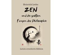ZEN und die großen Fragen der Philosophie: Letzte erweiterte Edition