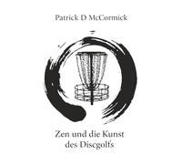 Zen und die Kunst des Discgolfs: Deutsche Übersetzung
