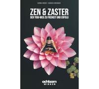Zen und Zaster - Der Yogi-Weg zu Freiheit und Erfolg: So entdecken Yoga-Lehrende und spirituell Selbstständige ihren wahren Wert, setzen faire Preise und ziehen ihre Wunschklienten an