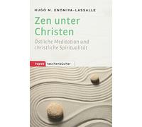 Zen unter Christen: Östliche Meditation und christliche Spiritualität (Topos Taschenbücher)