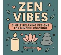 Zen Vibes: A Bold Simple Coloring Book with Calming Words & Zen Designs for Relaxation and Mindfulness