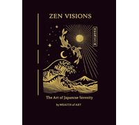 Zen Visions: Japanese Zen Art & Wabi Sabi - A Calm Coffee Table Book for Mindfulness, Meditation, Serenity and Minimalist Japanese Aesthetic