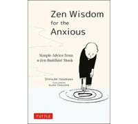 Zen Wisdom for the Anxious: Simple Advice from a Zen Buddhist Monk [Hardback]