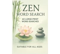 Zen Word Search: Mindfulness Puzzles for Relaxation, Focus, and Calm | 120 Pages of Large Print Brain Games for Travel & Gifts