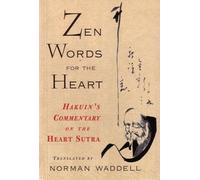 Zen Words for the Heart: Hakuin's Commentary on the Heart Sutra