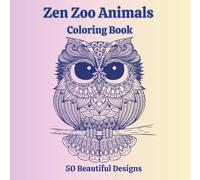 Zen Zoo Animals Coloring Book: 50 Beautiful Designs