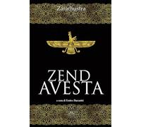 Zend Avesta: Il libro sacro dello Zoroastrismo