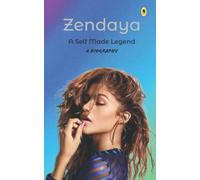 Zendaya : Self Made Legend: A Biography : Hollywood Biography Series : Info Edge Biographies
