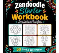 Zendoodle Starter Workbook: Trace, Practice and Create Easy Zen Doodle Patterns for Beginners