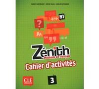 Zenith 3 b1 - de francais - cahier d'exercices Cahier d'exercices - Fabrice Barthélémy - Cle International - broché - Méthode de langue
