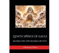 Zenith Wings of Eagle: Apocalypse Gods; Gods’s Apocalypse Lake of Fire