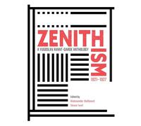 Zenithism 1921-1927: A Yugoslav Avant-Garde Anthology