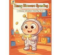 Zenny Discovers Spending: A Kids Activity Book About Money | Learn Needs vs Wants and Smart Spending with 30 Coloring Pages Ages 5-10