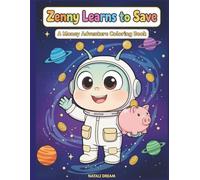 Zenny Learns to Save: A Financial Literacy Coloring Book for Kids Ages 5-10 | Learn to Save, Spend and Give