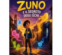 ZENO E IL SEGRETO DEGLI ECHI VOL. 1