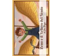 Zeno e il Veliero del Vento: Un’Avventura Illustrata da Leggere e Colorare - Libro per Bambini sulla Fiducia in Sé Stessi, Creatività e il Coraggio di Sognare (Età 4-8 anni)