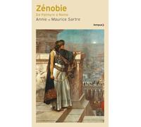 Maurice Sartre et Annie Sartre-Fauriat – Zénobie : De Palmyre à Rome – Broché