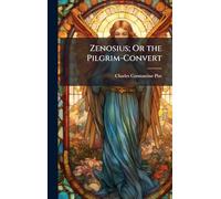 Zenosius; Or the Pilgrim-Convert