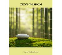 Zen'S Wisdom: Sacred Wisdom Stories