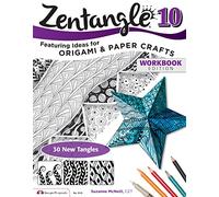 Zentangle 10: Featuring Ideas for Origami & Paper Crafts