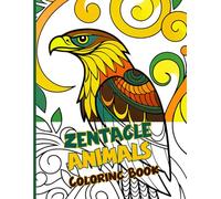 Zentangle Animals Coloring Book: Charming animal designs inspire your imagination for creative coloring and mindful moments of relaxation through nature and drawing