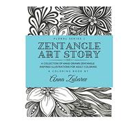 Zentangle Art Story: A Collection of Hand-Drawn Zentangle Inspired Illustrations for Adult Coloring