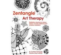 Zentangle Art Therapy by A Lothrop Anya Lothrop (Auteur)