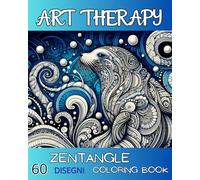 ZENTANGLE ART THERAPY: Libro da Colorare per Ragazzi e Adulti. Relax. Concentrazione. Meditazione.