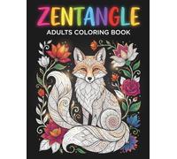 Zentangle Coloring Book for Adults: 60 Intricate Patterns with Mandalas, Animals, Flowers, and Geometric Designs for Relaxation, Stress Relief, Mindfulness, and Calm Focus