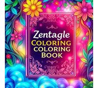 Zentangle Coloring Book for Kids Teens and Adults, A Relaxing and Mindful Art Journey with Intricate Patterns for Stress Relief & Mindfulness: Unwind ... and Zen Doodle-Inspired Illustrations