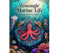 Zentangle Marine Life - Adult Coloring Book: Relaxing Ocean-Inspired Patterns for Stress Relief, Mindfulness, and Creative Expression