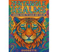 ZENTANGLE REALMS: ANIMAL FACES TO CALM AND COLOR: A Relaxing Coloring Book for Adults and Teens with 50 Mosaic Animal Face Designs for Stress Relief, Mindfulness, and Creative Fun