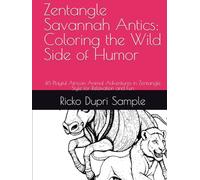 Zentangle Savannah Antics: Coloring the Wild Side of Humor: 46 Playful African Animal Adventures in Zentangle Style for Relaxation and Fun