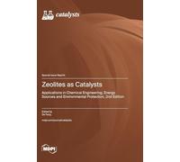 Zeolites as Catalysts: Applications in Chemical Engineering, Energy Sources and Environmental Protection, 2nd Edition
