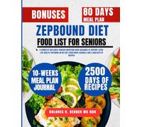 Zepbound Diet Food List For Seniors: A Complete Wellness-Focused Nutrition Guide Designed to Support Later-Life Health Featuring an 80-Day Structured Schedule and 2,500 Days of Recipes
