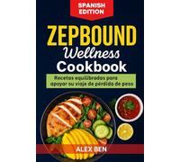 Zepbound Wellness Cookbook: Recetas equilibradas para apoyar su viaje de pérdida de peso
