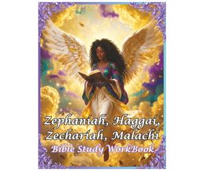 Zephaniah, Haggai, Zechariah & Malachi 4 Books in 1: Bible Study WorkBook