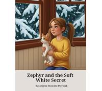 Zephyr and the Soft White Secret: A heartwarming tale of a little kitten's first discovery of winter