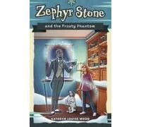 Zephyr Stone And The Frosty Phantom