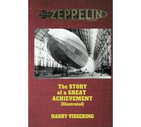 Zeppelin: The Story of a Great Achievement (Illustrated)