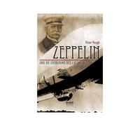 Zeppelin Und Die Eroberung Des Luftmeeres