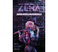 Zera Angel with a broken Halo - Lisa Harley Lopez - via tolino media - ebook (ePub) - Livre