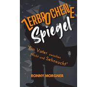 Zerbrochene Spiegel: Ein Vater zwischen Pflicht und Sehnsucht