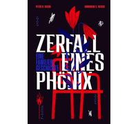 Zerfall eines Phönix: Eine Familiengeschichte