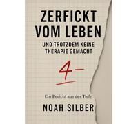 Zerfickt vom Leben ... und trotzdem keine Therapie gemacht: Ein Buch wie ein Schlag in den Magen - und eine Hand auf der Schulter zugleich.
